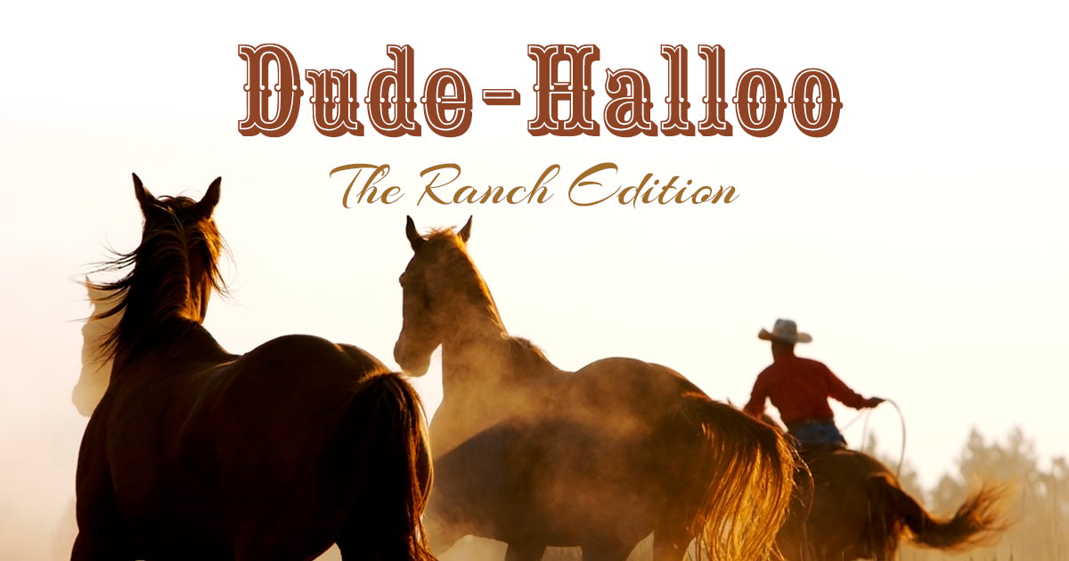 The DudeHalloo Ranch Edition, February 2023 Dude Ranch Foundation